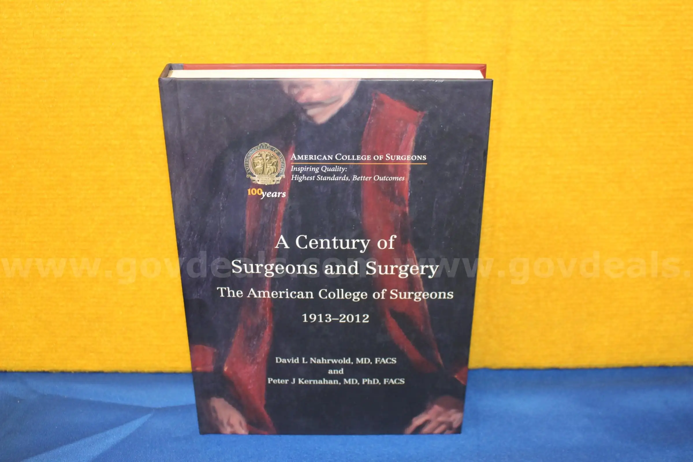 (1)A Century of Surgeons and Surgery The American College of Surgeons 1913-2012 1st Edition